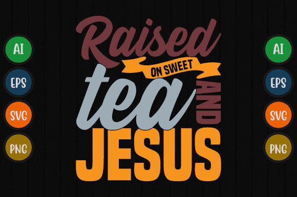 Raised on Sweet Tea and Jesus Graphic: Faith and Southern Charm